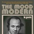Cover Art for 9781999679613, The Mood Modern: The story of two of the world's greatest recorded music libraries: KPM (1956-1977) and Bruton Music (1978-1980) by Oliver Lomax