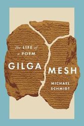 Cover Art for 9780691205168, Gilgamesh: The Life of a Poem by Michael Schmidt
