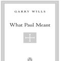 Cover Art for 9781440621048, What Paul Meant by Garry Wills