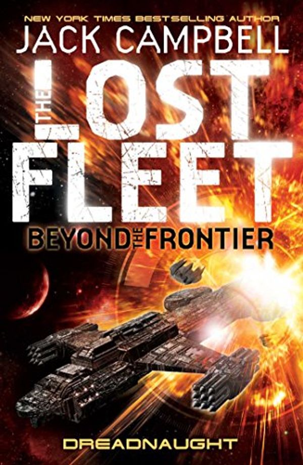 Cover Art for B00MLDTOHE, Dreadnaught (The Lost Fleet Beyond the Frontier Book 1) by Jack Campbell