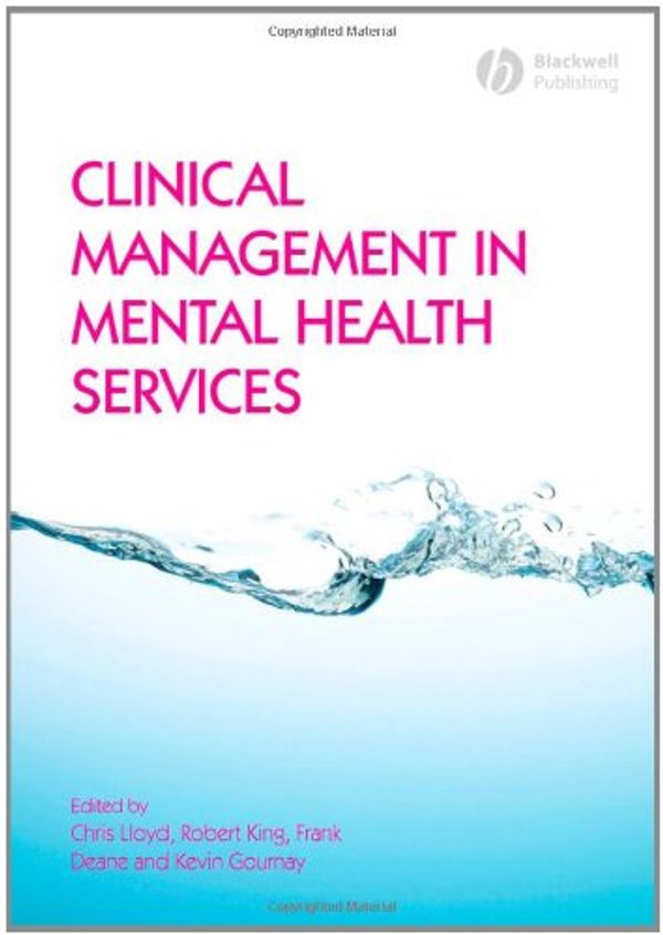 Cover Art for 9781405169776, Clinical Management in Mental Health Services by Chris LloydRobert KingFrank DeaneKevin Gournay