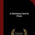 Cover Art for 9781298747792, A Christmas Carol in Prose by Charles Dickens