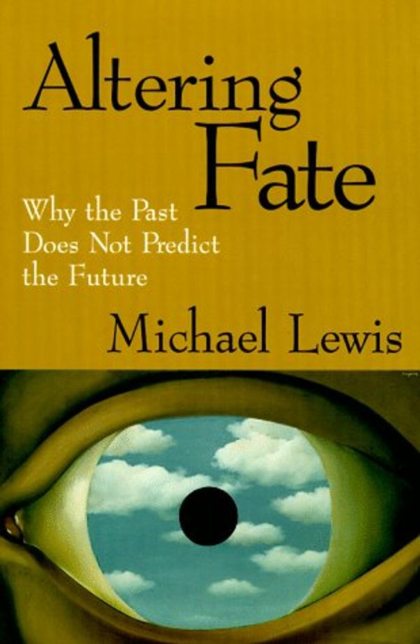 Cover Art for 9780898628562, Altering Fate: Why the Past Does Not Predict the Future by Lewis PhD, Michael