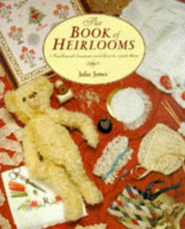 Cover Art for 9781897730140, The Book of Heirlooms (Needlework treasures and how to create them) by Julia Jones