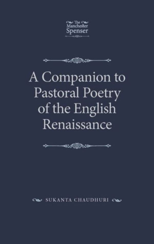 Cover Art for 9781526126986, A Companion to Pastoral Poetry of the English RenaissanceThe Manchester Spenser by Sukanta Chaudhuri