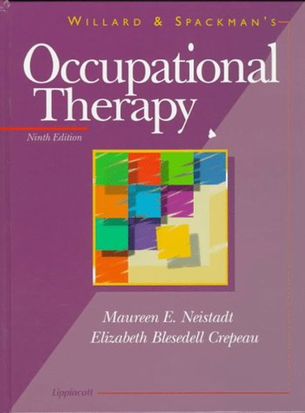 Cover Art for 9780397551927, Willard and Spackman's Occupational Therapy by Neistadt ScD OTR/L FAOTA, Maureen E., Crepeau PhD FAOTA, Elizabeth Blesedell, OTR