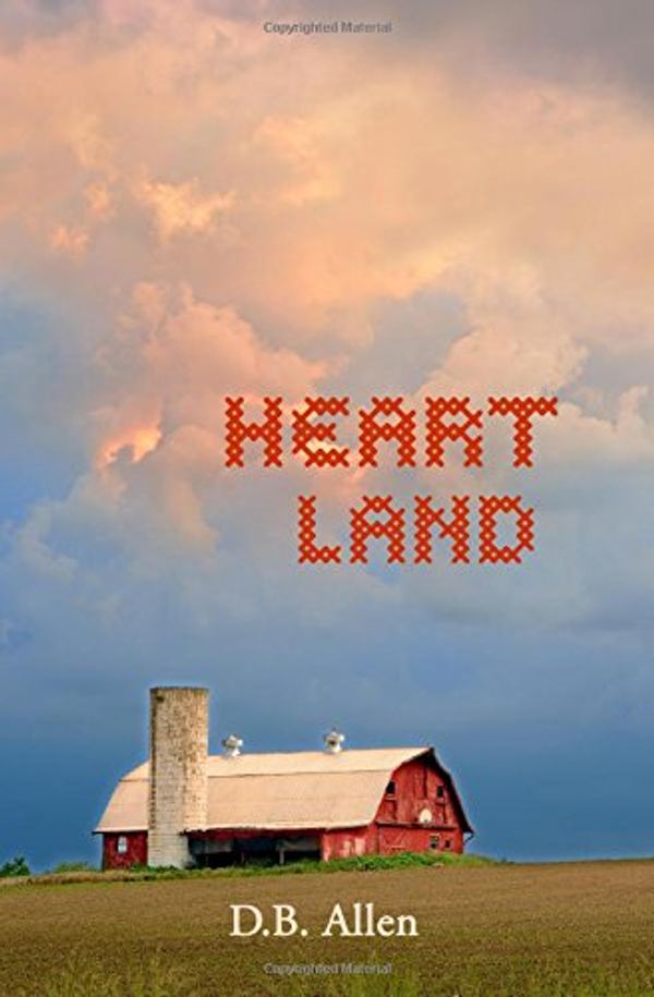 Cover Art for 9780992392840, Heart Land: Love and Loss in the Heart of America by D B Allen