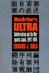 Cover Art for 9780700605767, MacArthur’s Ultra: Codebreaking and the War Against Japan, 1942-1945 by Edward J. Drea