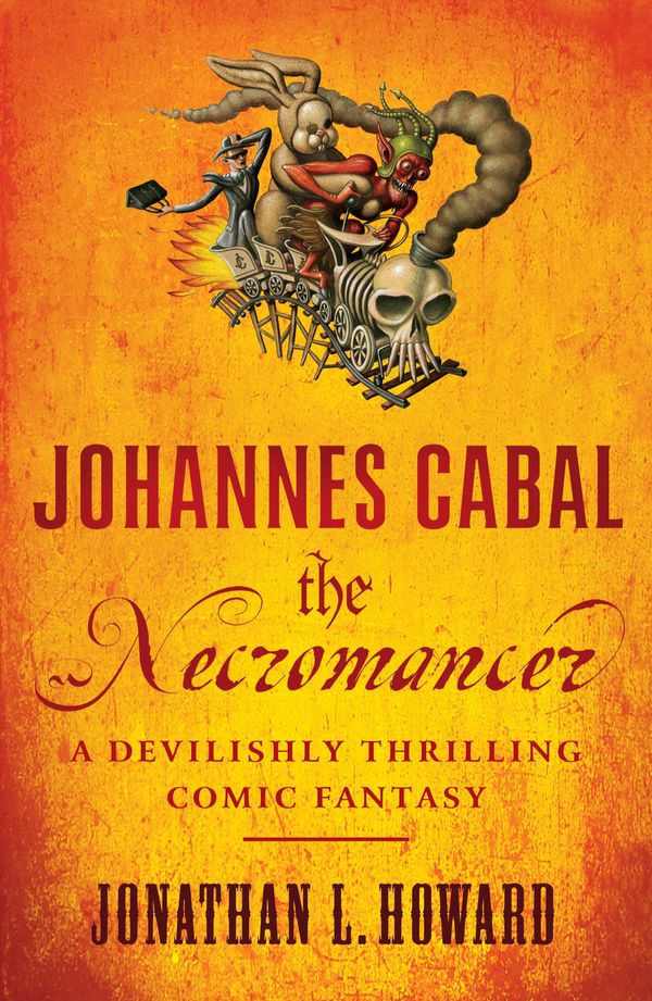 Cover Art for 9780755347858, Johannes Cabal the Necromancer by Jonathan L. Howard