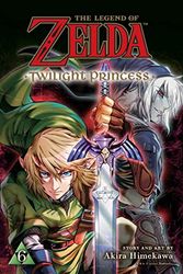 Cover Art for 0782009246954, The Legend of Zelda: Twilight Princess, Vol. 6 (Volume 6) by Akira Himekawa
