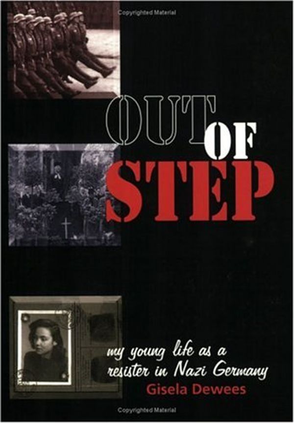 Cover Art for 9781930374126, Out Of Step: My Young Life As A Resister In Nazi Germany by Gisela Dewees