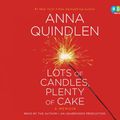 Cover Art for 9780307989888, Lots of Candles, Plenty of Cake by Anna Quindlen