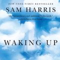 Cover Art for 9781451636024, Waking Up: A Guide to Spirituality Without Religion by Sam Harris