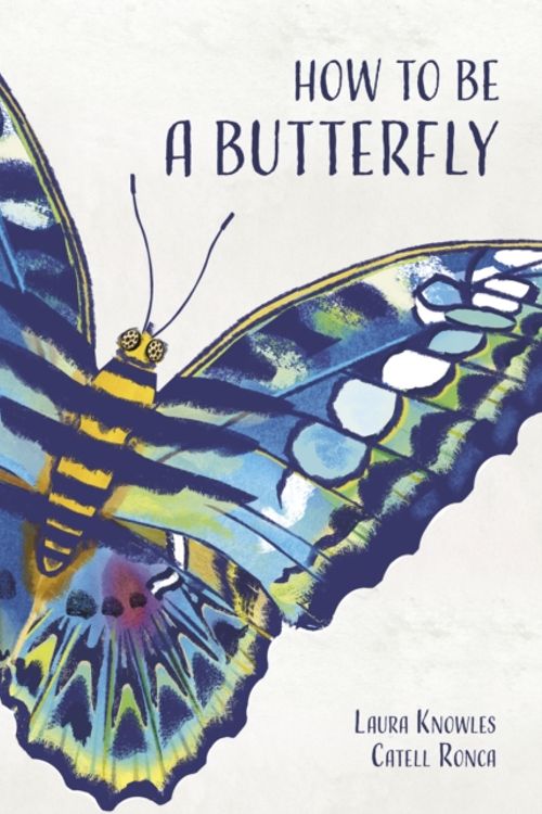 Cover Art for 9781786038838, How to Be a Butterfly by Laura Knowles