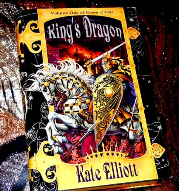 Cover Art for 9780099255420, King's Dragon by Kate Elliott