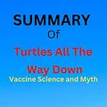 Cover Art for B0BGQLJHZG, Summary of Turtles All The Way Down: Vaccine Science and Myth by Anonymous and Zoey O'Toole by Joslin, Frank H. 