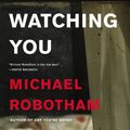 Cover Art for 9780316252003, Watching You by Michael Robotham