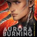 Cover Art for B07ZYNR6W9, Aurora Burning by Amie Kaufman, Jay Kristoff