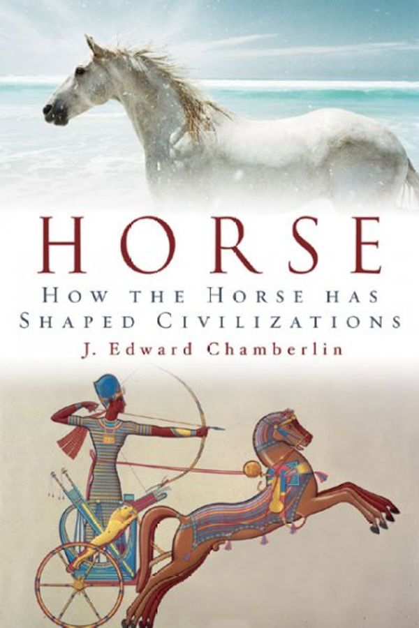 Cover Art for 9780974240596, Horse by J. Edward Chamberlin