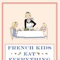 Cover Art for 9781405517706, French Kids Eat Everything: How our family moved to France, cured picky eating, banned snacking and discovered 10 simple rules for raising happy, healthy eaters by Karen Le Billon