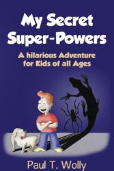 Cover Art for 9781535363242, (Hilarious Adventure Books for Children Age 5-14) by Paul T. Wolly, Be To ce Publishing