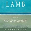 Cover Art for 9780062355607, We Are Water Low Price CD by Wally Lamb