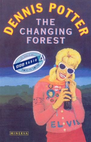 Cover Art for 9780749386436, Changing Forest by Dennis Potter