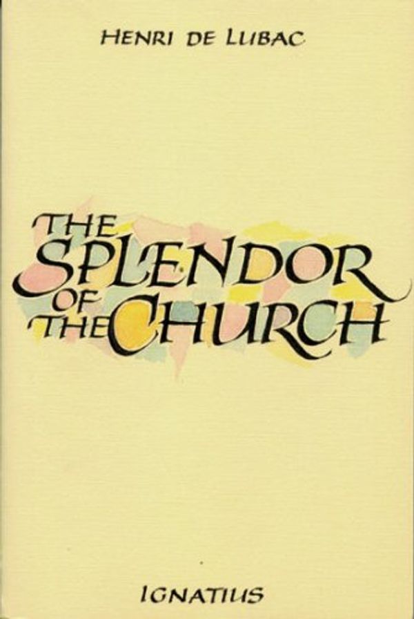 Cover Art for 9780898701203, Splendour of the Church by Henri De Lubac