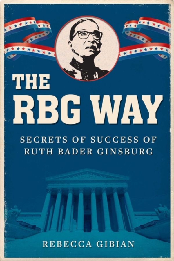 Cover Art for 9781510749580, The RBG Way: Secrets of Success of Ruth Bader Ginsburg by Rebecca Gibian