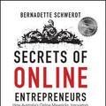 Cover Art for 9780730320340, Secrets of Online Entrepreneurs: How Australia's Online Mavericks, Innovators and Disruptors Built Their Businesses ... And How You Can Too by Bernadette Schwerdt