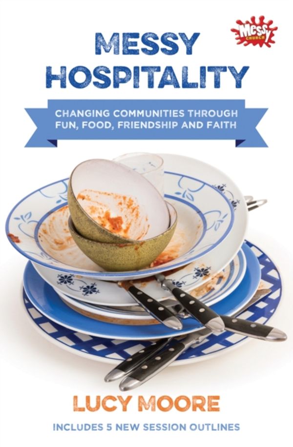 Cover Art for 9780857464156, Messy Hospitality by Lucy Moore