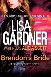 Cover Art for B01K94RWIE, Brandon's Bride (Family Secrets Trilogy 3) by Lisa Gardner writing as Alicia Scott (2013-12-03) by Lisa Gardner writing as Alicia Scott