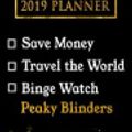 Cover Art for 9781726679299, 2019 Planner: Save Money, Travel The World, Binge Watch Peaky Blinders: Peaky Blinders 2019 Planner by Daring Diaries