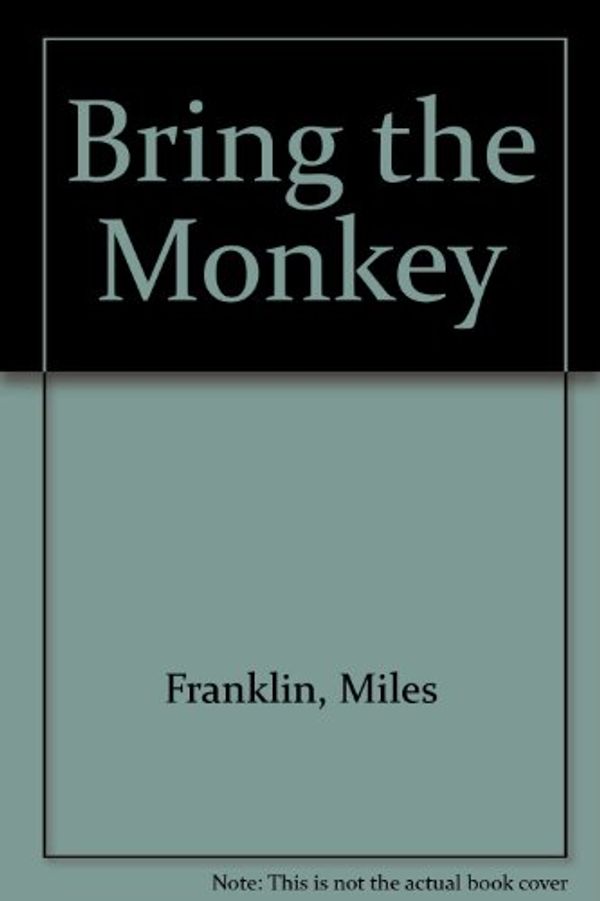 Cover Art for 9780702218170, Bring the Monkey by Miles Franklin