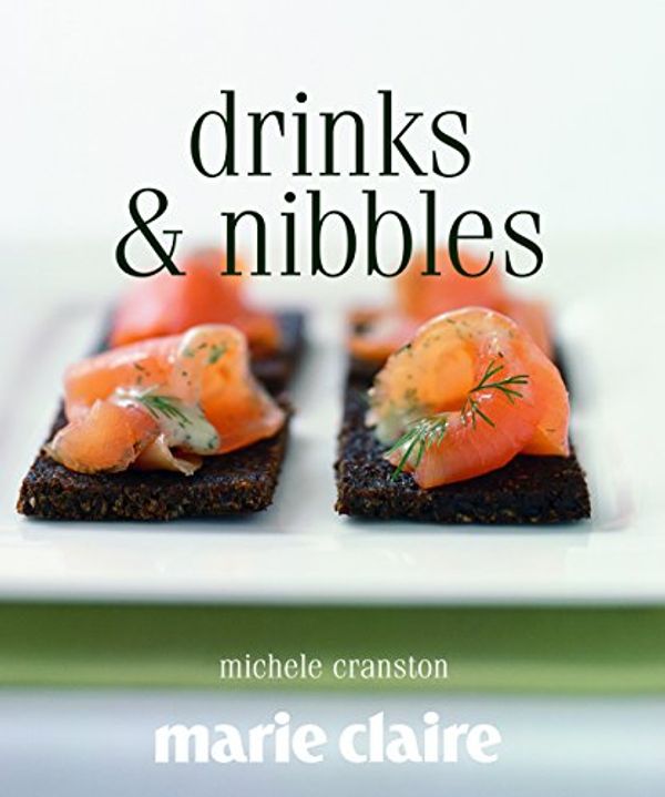 Cover Art for 9781741963571, marie claire Drinks & Nibbles by Michele Cranston