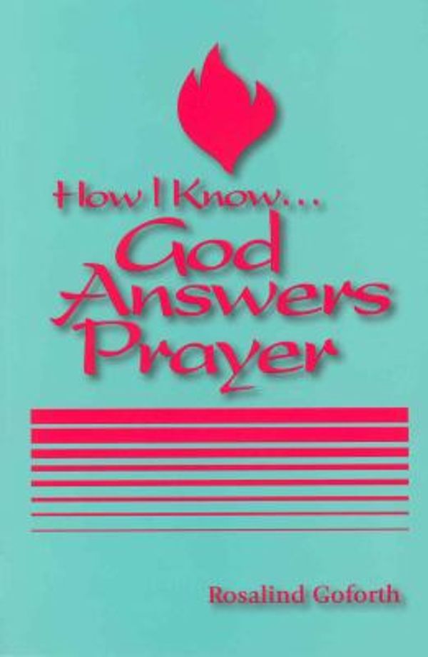 Cover Art for 9781928915157, How I Know God Answers Prayer by Rosalind Goforth