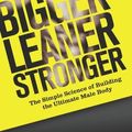 Cover Art for 8601404201554, By Michael Matthews Bigger Leaner Stronger: The Simple Science of Building the Ultimate Male Body (The Build Healthy Muscle Series) by Michael Matthews