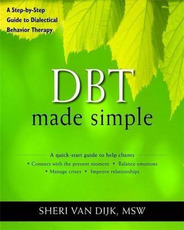 Cover Art for B01FGOIUSS, DBT Made Simple: A Step-by-Step Guide to Dialectical Behavior Therapy (The New Harbinger Made Simple Series) by Sheri Van Dijk MSW(2013-01-02) by Sheri Van Dijk MSW