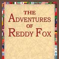 Cover Art for 9781595407955, The Adventures of Reddy Fox by Thornton W Burgess