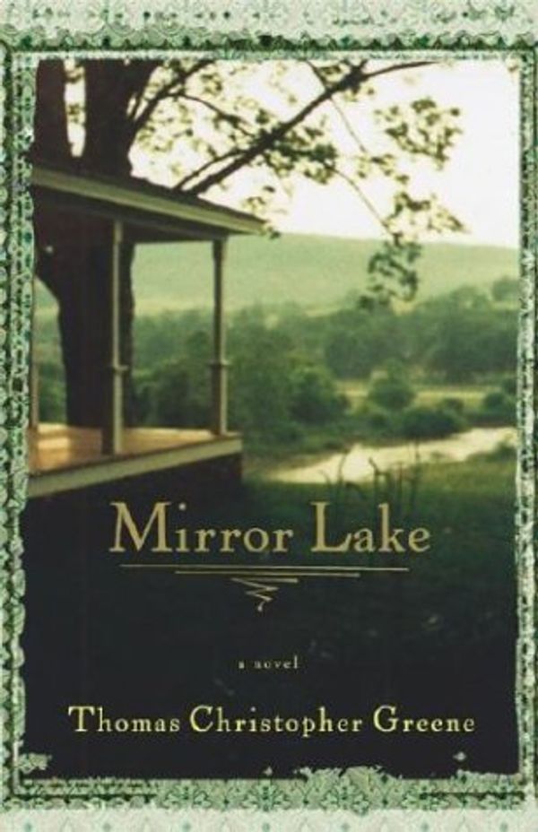 Cover Art for 9780743244275, Mirror Lake by Thomas Christopher Greene