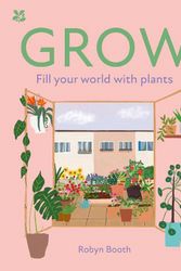 Cover Art for 9780008595234, GROW: Fill your world with plants (National Trust) by Booth, Robyn, National Trust Books
