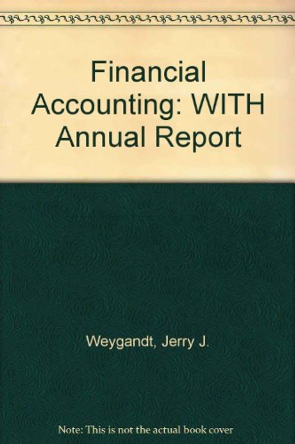 Cover Art for 9780471681533, Financial Accounting: WITH Annual Report by Jerry J. Weygandt