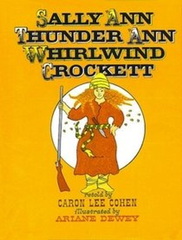Cover Art for 9780688123314, Sally Ann Thunder Ann Whirlwind Crockett by Cohen, Caron Lee