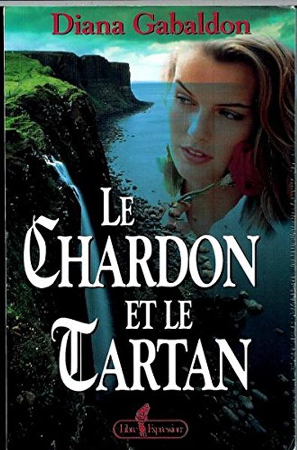 Cover Art for 9782891117425, CHARDON ET LE TARTAN T1 by Diana Gabaldon