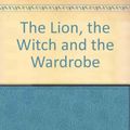 Cover Art for 9780606077910, The Lion, the Witch and the Wardrobe by C. S. Lewis