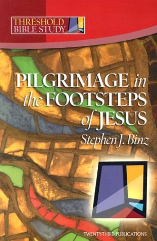 Cover Art for 9781585953189, Threshold Bible Study: Pilgrimage in the Footsteps of Jesus by Stephen J. Binz