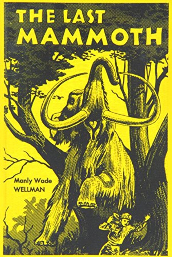 Cover Art for 9781616462451, The Last Mammoth by Manly Wade Wellman