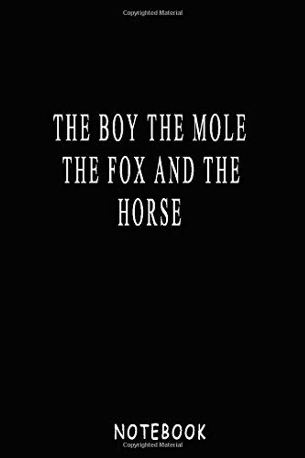 Cover Art for 9798602866698, The Boy the Mole the Fox and the Horse notebook: Lined Notebook, 6x9 120 White Pages by Creatives Space Notebooks