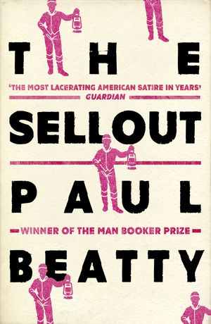 Cover Art for 9781786071460, The Sellout: **SHORTLISTED FOR THE MAN BOOKER PRIZE 2016** by Paul Beatty