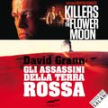 Cover Art for B0C4Q41QKN, Gli assassini della terra rossa: Killers of the Flower Moon by David Grann